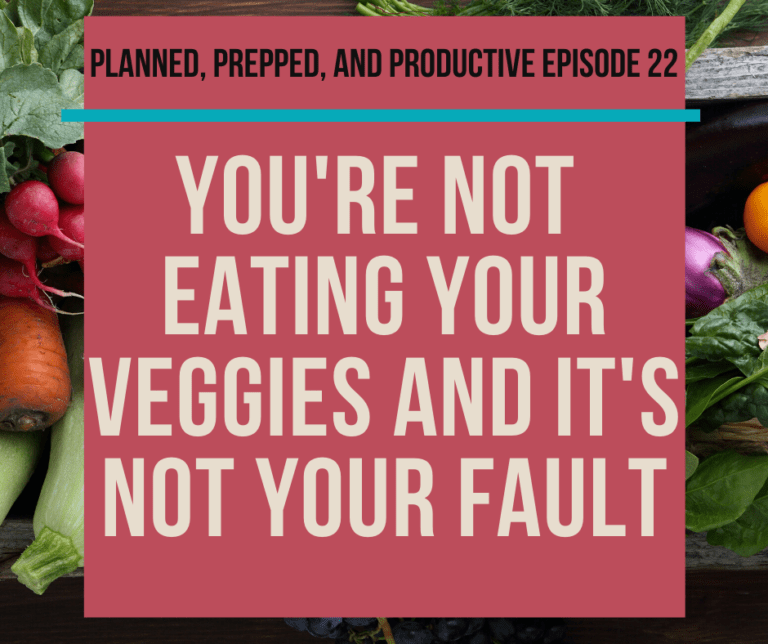 #22 You’re not eating your veggies, and it’s not your fault