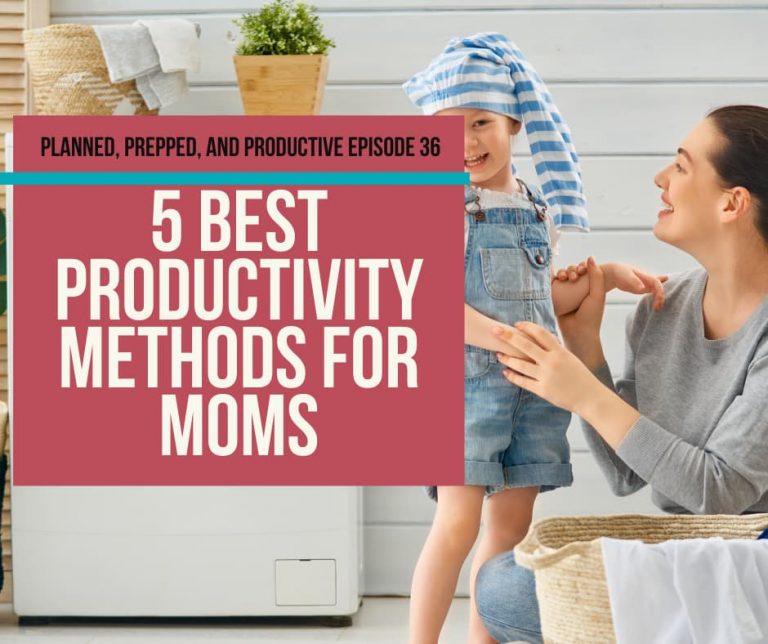 #36 5 Productivity methods for moms to get more done