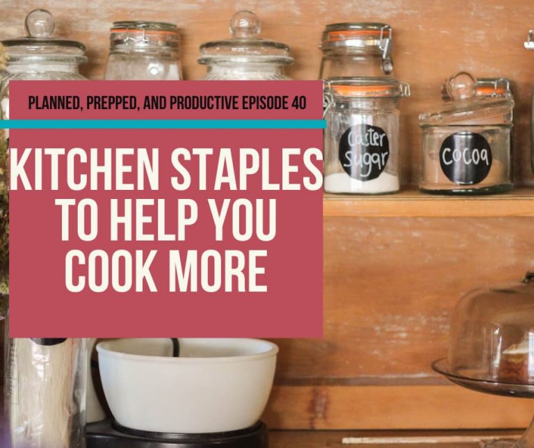 #40 Kitchen Staples that make cooking from scratch do-able!