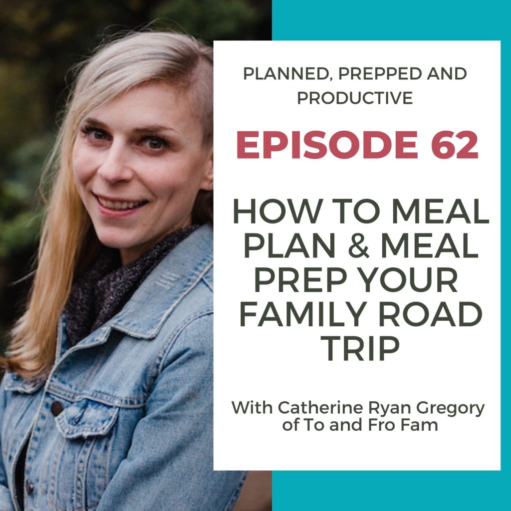 Catherine Ryan Gregory photo with text overlay how to meal plan and meal prep your family road trip