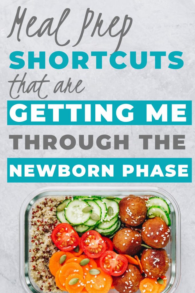 meal prepped veggies with text overlay: meal prep shortcuts that are getting me through the newborn phase