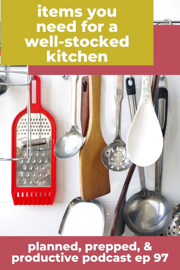 kitchen utensils with text overlay items you need for a well-stocked kitchen